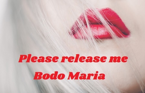 Please release me Bodo_Maria